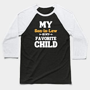 My Son In Law Is My Favorite Child Baseball T-Shirt